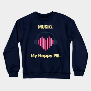 Music-Happy pill Crewneck Sweatshirt